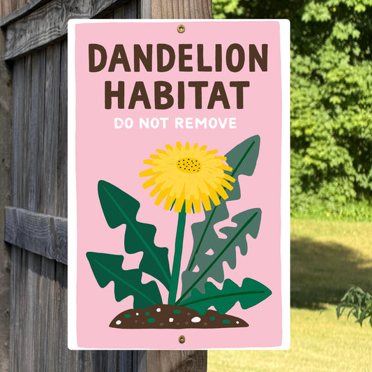Dandelion Habitat Do Not Remove Metal Sign