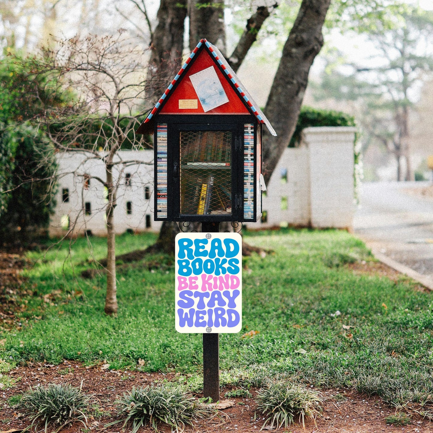 Read Books Be King Stay Weird Metal Sign - Outdoor Art Yard Decor - Gift for Librarian