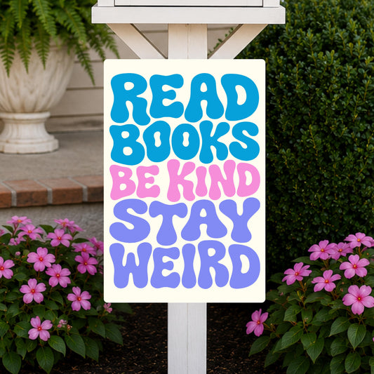 Read Books Be King Stay Weird Metal Sign