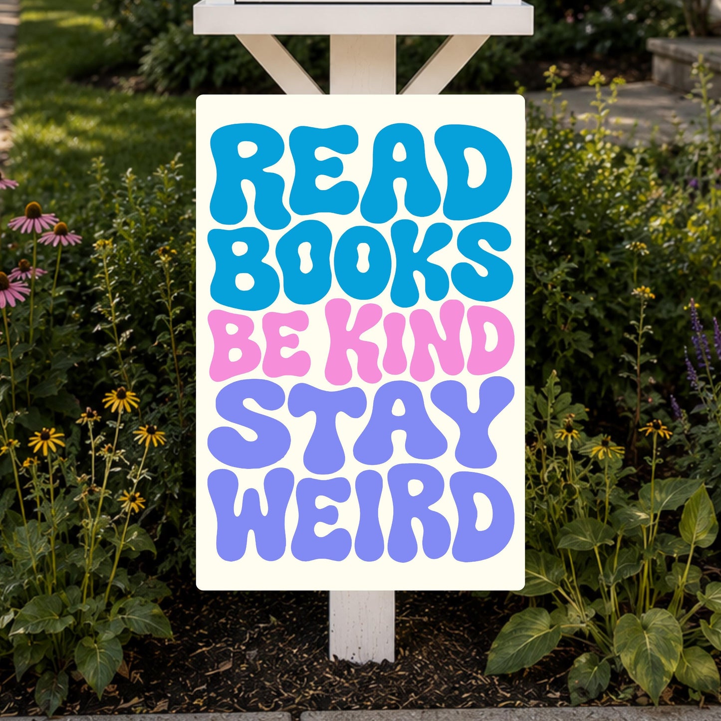 Read Books Be King Stay Weird Metal Sign - Outdoor Art Yard Decor - Gift for Librarian