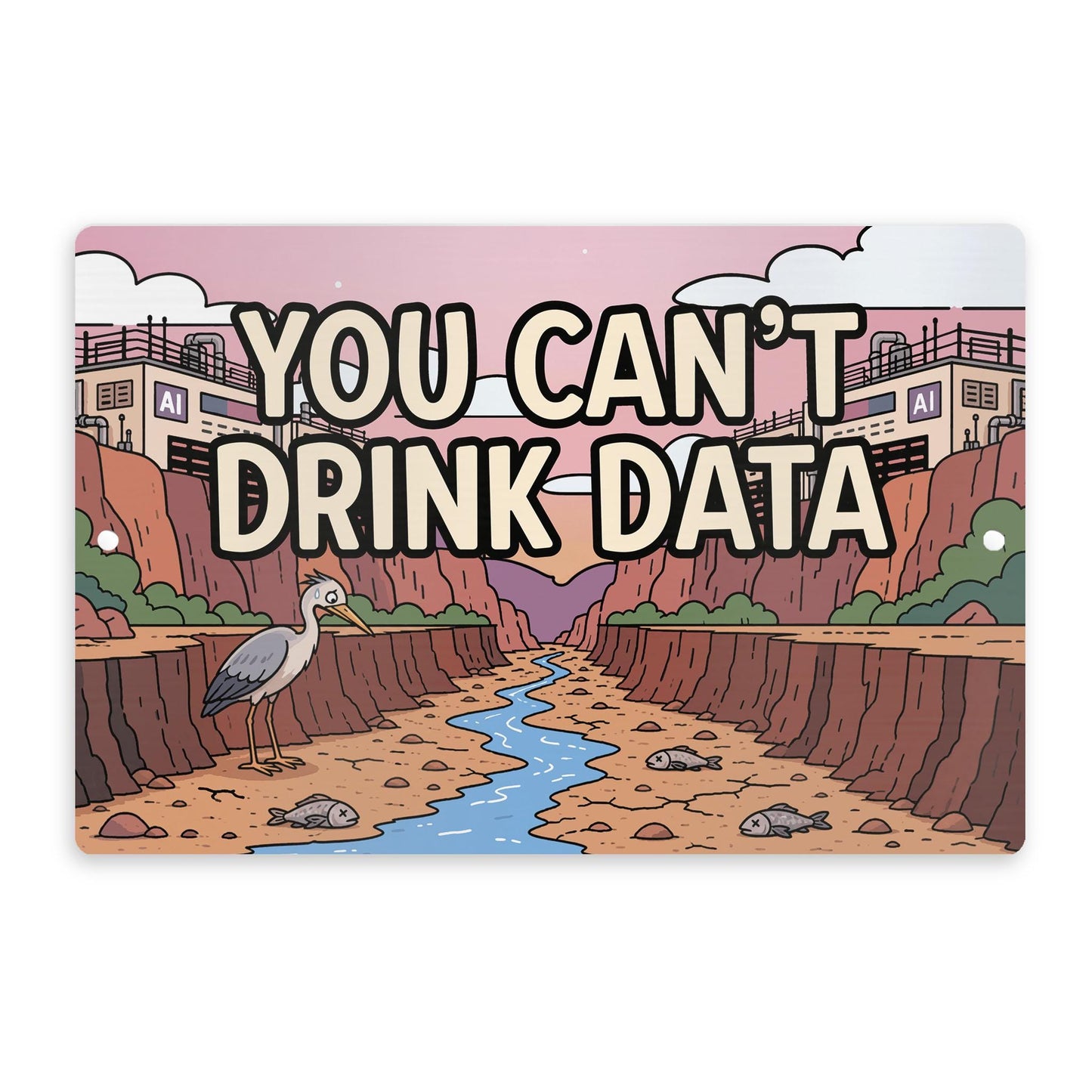 You Can't Drink Data Metal Sign - Anti AI Yard Art - Conservation Protest Sign - Outdoor Decor