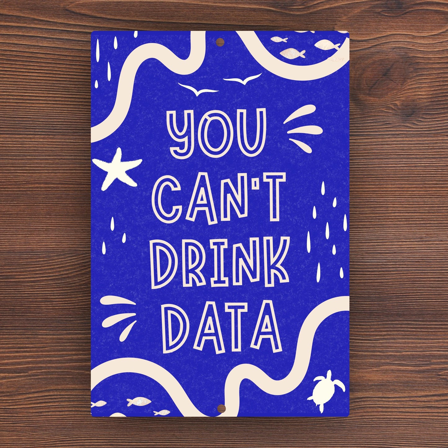 You Can't Drink Data Metal Sign - Anti AI Yard Art - Conservation Protest Sign - Outdoor Decor