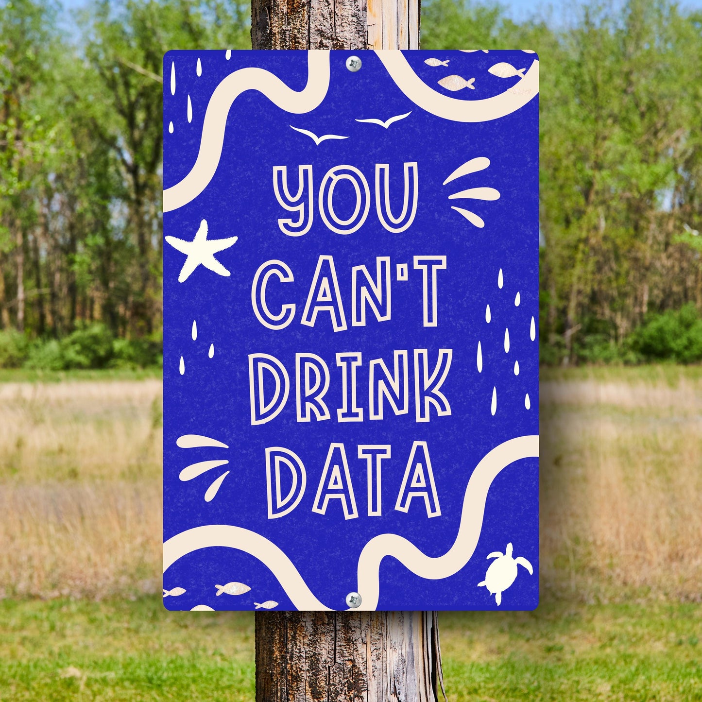 You Can't Drink Data Metal Sign - Anti AI Yard Art - Conservation Protest Sign - Outdoor Decor