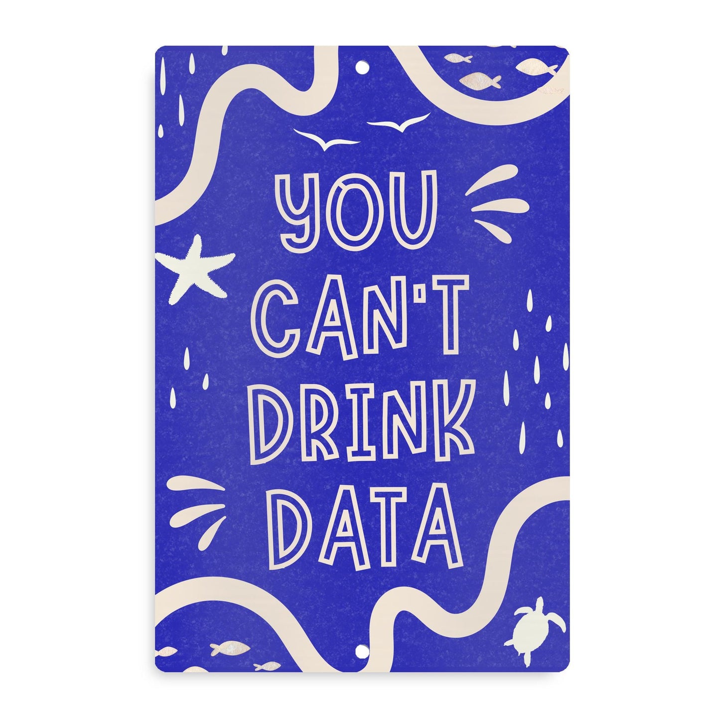 You Can't Drink Data Metal Sign - Anti AI Yard Art - Conservation Protest Sign - Outdoor Decor