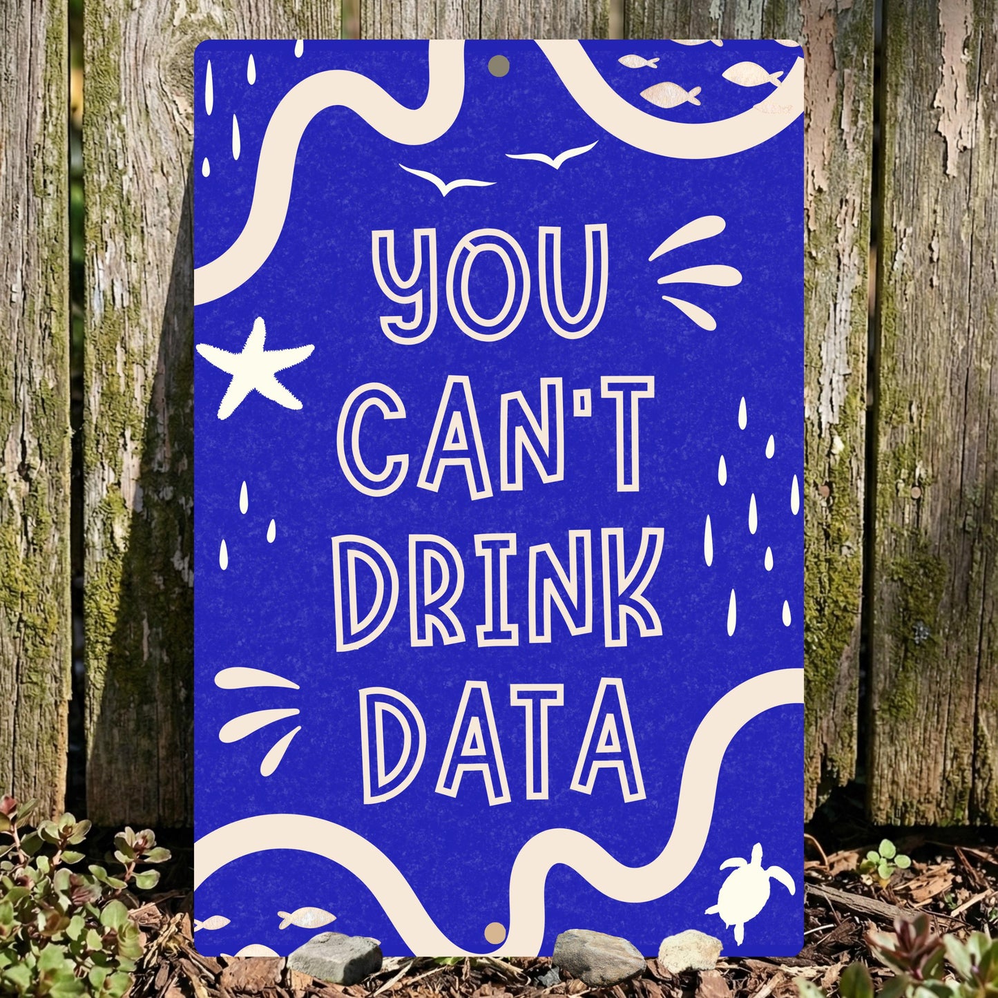You Can't Drink Data Metal Sign - Anti AI Yard Art - Conservation Protest Sign - Outdoor Decor