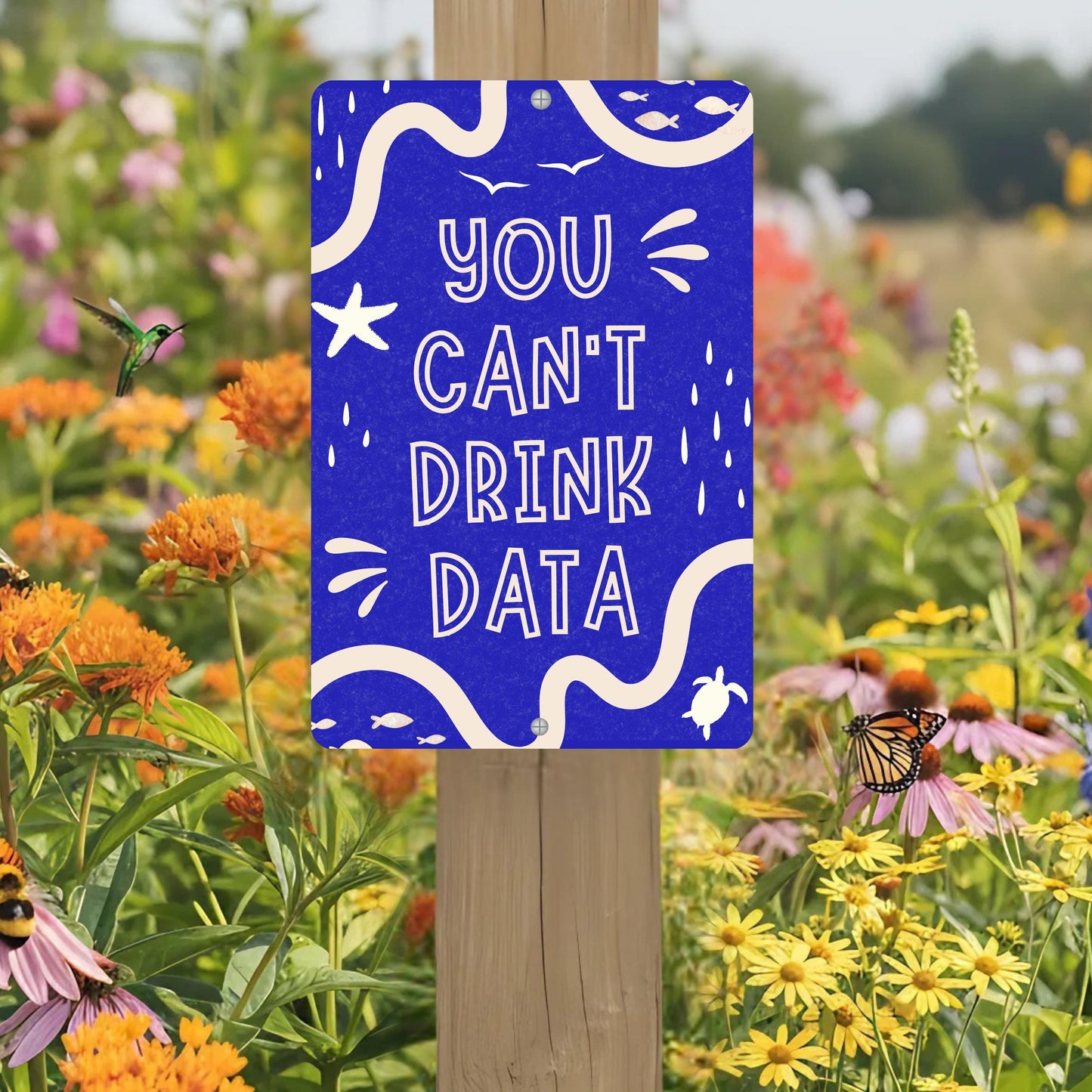 You Can't Drink Data Metal Sign - Anti AI Yard Art - Conservation Protest Sign - Outdoor Decor